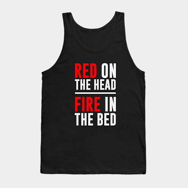 Red on the head fire in the bed Tank Top by redsoldesign